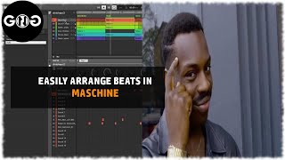 Maschine MK3 Tutorials - How To Arrange a Beat (The Easy Way!)