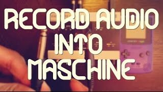 Native Instruments Maschine Tutorial - (How To Record Audio Into Maschine)