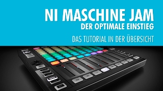 Maschine Jam - Der optimale Einstieg - Das Tutorial in der Übersicht