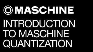 Maschine 2.0 - Introduction to Maschine Quantization - How To Tutorial