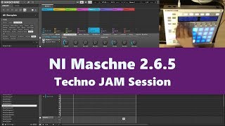 NI Maschine 2.6.5 Techno JAM Session TUTORIAL (2017)