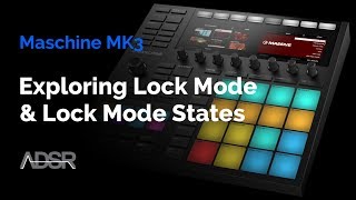 Maschine MK3 - Exploring Lock Mode & Lock Mode States