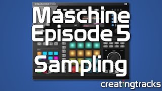 Maschine tutorial - Sampling Mode - episode 5 - creating tracks