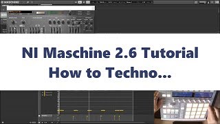 NI Maschine 2.6 Tutorial Techno House (2017)