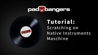 Tutorial - Scratching with Native Instruments Maschine