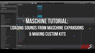 MASCHINE TUTORIAL: Loading Sounds From Maschine Expansions, & Making Custom Kits