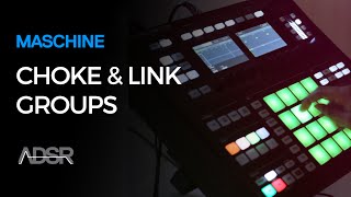 Using Choke & Link Groups on Maschine