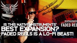 Native Instruments Faded Reels Expansion is a Lo-Fi Dream!