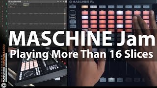 MASCHINE Jam - Accessing More Than 16 Slices At A Time @MaschineTutor