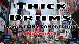 Parallel/NY Compression to get Thicker drums ( Maschine )