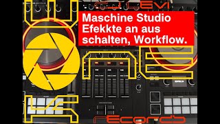 6 Maschine Studio Effekte an aus, Workflow